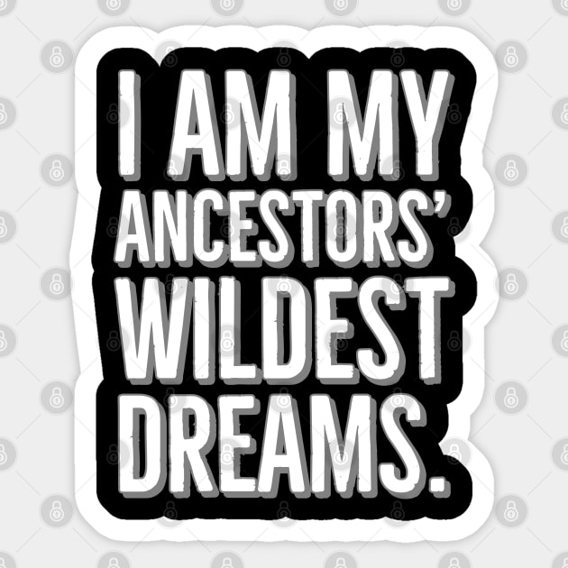 I Am My Ancestors' Wildest Dreams, Black History Sticker by UrbanLifeApparel